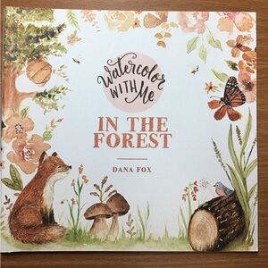 Watercolor with me, In The Forest, Dana Fox